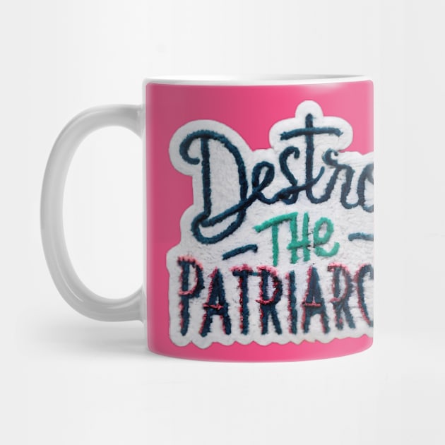 Destroy the patriarchy by Sobalvarro